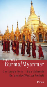 Title: Reportage Burma/Myanmar: Der steinige Weg zur Freiheit, Author: Christoph Hein