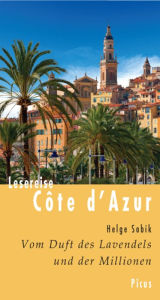 Title: Lesereise Côte d'Azur: Vom Duft des Lavendels und der Millionen, Author: Helge Sobik
