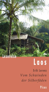 Title: Lesereise Laos: Vom Schwinden der Silberfäden, Author: Erik Lorenz
