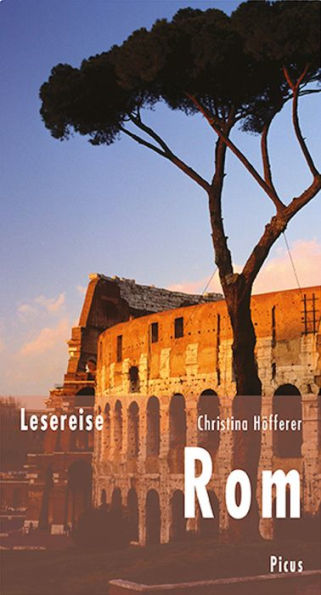 Lesereise Rom: Vom süßen Leben und der großen Schönheit