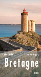 Title: Lesereise Bretagne: Beim Leuchtturmwärter brennt noch Licht, Author: Stefanie Bisping