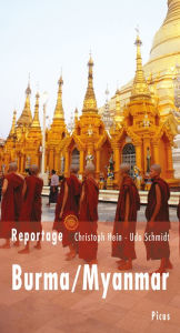 Title: Reportage Burma/Myanmar: Die Zukunft hat begonnen, Author: Udo Schmidt