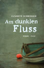 Am dunklen Fluss: Roman