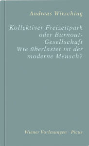 Title: Kollektiver Freizeitpark oder Burnout-Gesellschaft: Wie überlastet ist der moderne Mensch?, Author: Andreas Wirsching