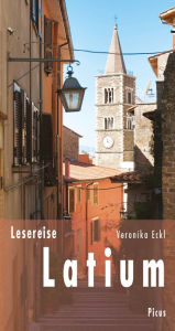 Title: Lesereise Latium: Hinter Rom beginnt das Zauberland, Author: Veronika Eckl