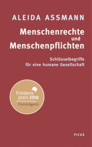 Title: Menschenrechte und Menschenpflichten: Schlüsselbegriffe für eine humane Gesellschaft, Author: Aleida Assmann