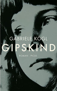 Title: Gipskind: Roman, Author: Gabriele Kögl