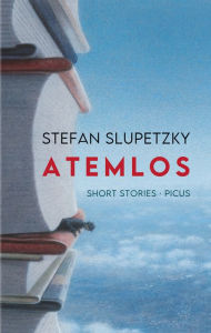 Title: Atemlos: Short Stories, Author: Stefan Slupetzky