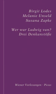 Title: Wer war Ludwig van?: Drei Denkanstöße, Author: Birgit Lodes