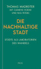 Die nachhaltige Stadt: Städte als Laboratorien des Wandels