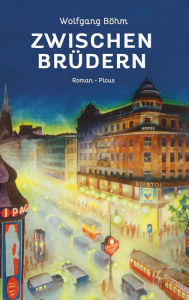 Title: Zwischen Brüdern: Roman, Author: Wolfgang Böhm