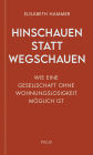 Hinschauen statt wegschauen: Wie eine Gesellschaft ohne Wohnungslosigkeit möglich ist