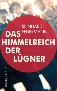 Title: Das Himmelreich der Lügner: Roman, Author: Reinhard Federmann