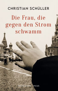 Title: Die Frau, die gegen den Strom schwamm: Reportagen, Author: Christian Schüller