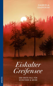 Title: Eiskalter Greifensee: Der erste Fall für Schnyder & Meier, Author: Gabriela Kasperski