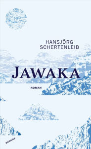 Title: Jawaka, Author: Hansjörg Schertenleib