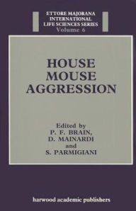 Title: House Mouse Aggression / Edition 1, Author: P. F. Brain