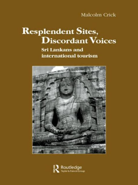 Resplendent Sites, Discordant Voices: Sri Lankans and International Tourism / Edition 1