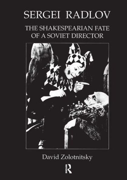Sergei Radlov: The Shakespearian Fate of a Soviet Director / Edition 1