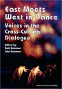 East Meets West in Dance: Voices in the Cross-Cultural Dialogue / Edition 1