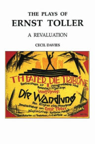 Title: The Plays of Ernst Toller: A Revaluation, Author: Cecil Davies