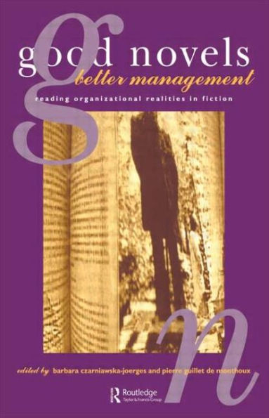 Good Novels, Better Management: Reading Organizational Realities in Fiction / Edition 1