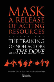 Title: The Training of Noh Actors and The Dove / Edition 1, Author: David Griffiths