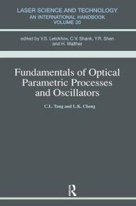 Title: Fundamentals of Optical Parametric Processes and Oscillations / Edition 1, Author: Alice M. Tang