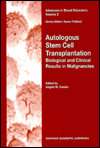 Title: Autologous Stem Cell Transplantation: Biological and Clinical Results in Malignancies / Edition 1, Author: Angelo Carella