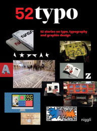 Title: 52 Typo: 52 stories on type, typography and graphic design, Author: Dan Bennet