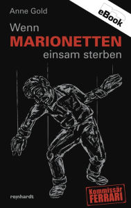 Title: Wenn Marionetten einsam sterben, Author: Anne Gold