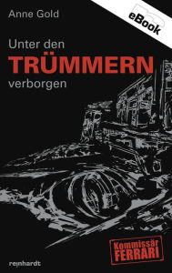 Title: Unter den Trümmern verborgen, Author: Anne Gold