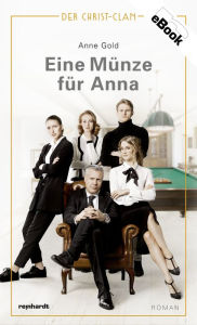 Title: Eine Münze für Anna: Der Christ-Clan, Author: Anne Gold