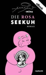 Title: Die rosa Seekuh, Author: -minu