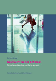 Title: Kaufsucht in der Schweiz: Verbreitung, Ursachen und Konsequenzen - Studie 2010, Author: Verena Maag