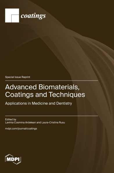 Advanced Biomaterials, Coatings and Techniques: Applications in Medicine and Dentistry