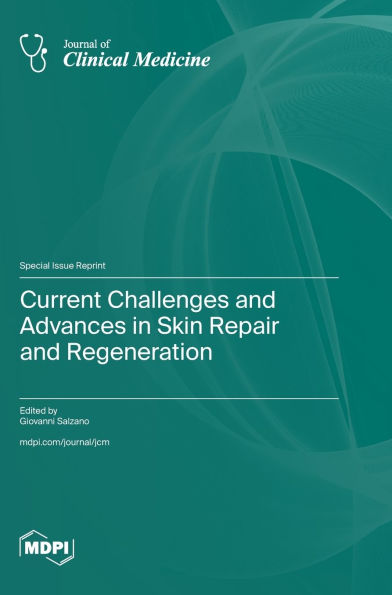 Current Challenges and Advances in Skin Repair and Regeneration