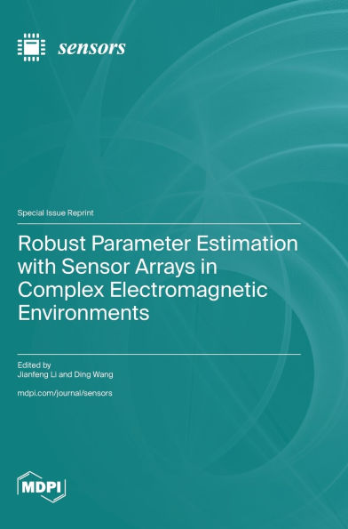 Robust Parameter Estimation with Sensor Arrays in Complex Electromagnetic Environments