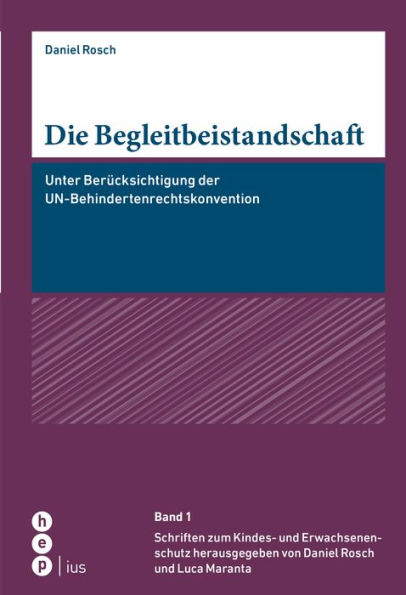 Die Begleitbeistandschaft: Unter Berücksichtigung der UN-Behindertenrechtskonvention - Dissertation