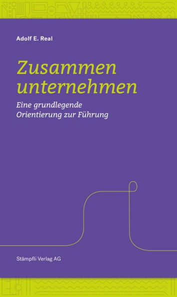 Zusammen unternehmen: Eine grundlegende Orientierung zur Führung