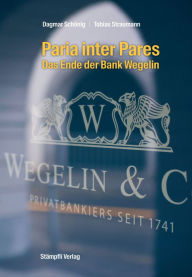 Title: Paria inter Pares - Das Ende der Bank Wegelin, Author: Dagmar Schönig