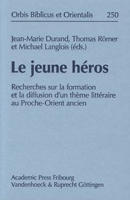 Le jeune heros: Recherches sur la formation et la diffusion d'un theme litteraire au Proche-Orient ancien