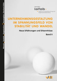 Title: Unternehmensgestaltung im Spannungsfeld von Stabilität und Wandel: Neue Erfahrungen und Erkenntnisse - Band II, Author: iafob Institut für Arbeitsforschung und Organisationsberatung