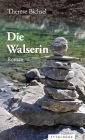 Die Walserin: Eine Familie wandert durch die Jahrhunderte