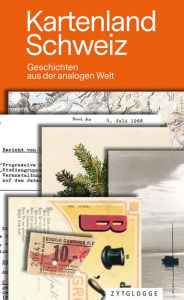 Title: Kartenland Schweiz: Geschichten aus der analogen Welt, Author: Thomas Brückner