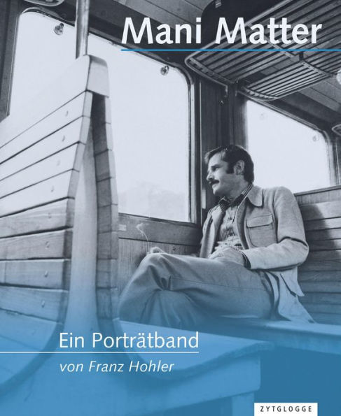 Mani Matter - Ein Porträtband