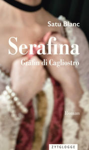 Title: Serafina: Gräfin di Cagliostro, Author: Satu Blanc