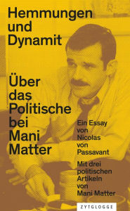 Title: Hemmungen und Dynamit: Über das Politische bei Mani Matter, Author: Nicolas von Passavant