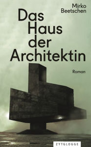 Title: Das Haus der Architektin, Author: Mirko Beetschen