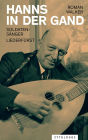 Hanns in der Gand: Soldatensänger, Liederfürst